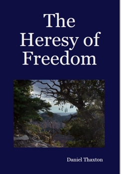 Hardcover The Heresy of Freedom Book