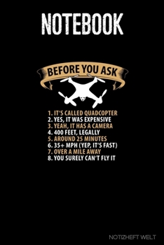 Paperback Notebook: Before You Ask: It's called Quadcopter: Organizer, diary, writing book or planner for Plane, Aircraft and Airplane Pil Book