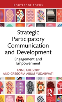 Hardcover Strategic Participatory Communication and Development: Engagement and Empowerment Book