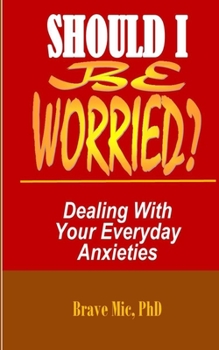 Paperback Should I Be Worried?: Dealing With Your Everyday Anxieties Book