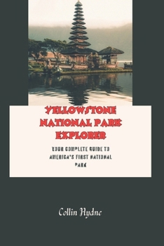 Paperback Yellowstone National Park Explorer: Your Complete Guide to America's first National Park Book