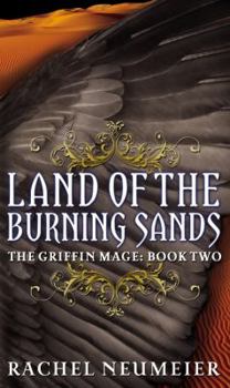 The Land of the Burning Sands - Book #2 of the Griffin Mage