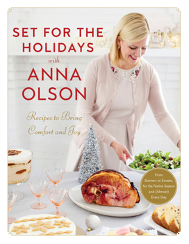 Hardcover Set for the Holidays with Anna Olson: Recipes to Bring Comfort and Joy: From Starters to Sweets, for the Festive Season and Almost Every Day: A Cookbo Book