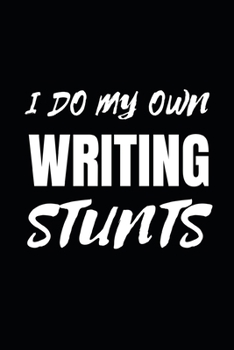 Paperback I Do My Own Writing Stunts: Notebook / Journal For Copywriter Book