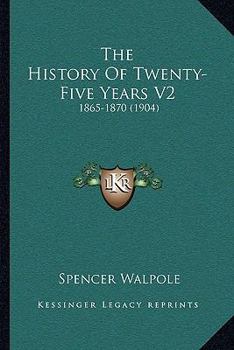 Paperback The History Of Twenty-Five Years V2: 1865-1870 (1904) Book