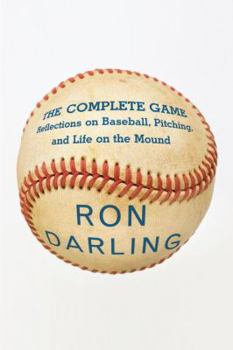 Hardcover The Complete Game: Reflections on Baseball, Pitching, and Life on the Mound Book