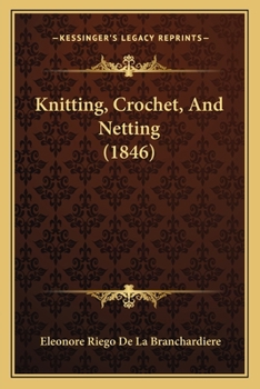 Knitting, Crochet, and Netting, with Twelve Illustrations