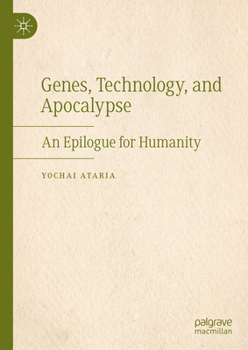 Hardcover Genes, Technology, and Apocalypse: An Epilogue for Humanity Book