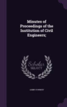 Hardcover Minutes of Proceedings of the Institution of Civil Engineers; Book