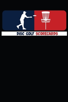 Paperback Disc Golf Scorecards: Professional Disc Golf Scoring Sheet, Score Sheet Notebook for Outdoor Games, Gifts for Disc Golfers, Golfers, Game lo Book