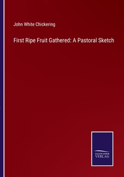 Paperback First Ripe Fruit Gathered: A Pastoral Sketch Book