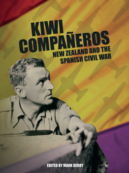 Paperback Kiwi Compañeros: New Zealand and the Spanish Civil War Book
