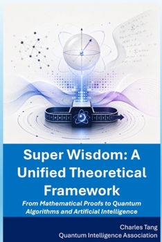 Paperback Super Wisdom: From Mathematical Proofs to Quantum Algorithms and Artificial Intelligence Book