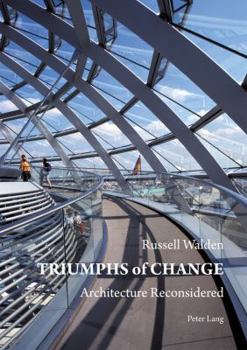 Hardcover Triumphs of Change: Architecture Reconsidered Book