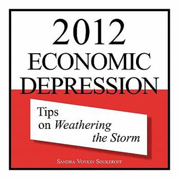 Paperback 2012 Economic Depression: Tips on Weathering the Storm Book