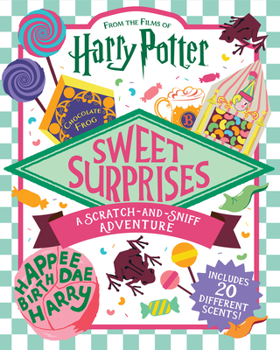 Paperback Sweet Surprises: A Scratch-And-Sniff Adventure (Harry Potter) Book