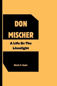 Paperback Don Mischer: A Life In The Limelight Book