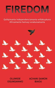 Hardcover Firedom: Qullqimanta Independenciamanta willakuykuna Africamanta hamuq runakunamanta [Quechua] Book