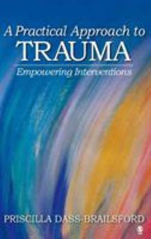 Hardcover A Practical Approach to Trauma: Empowering Interventions Book