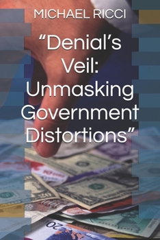 “Denial’s Veil: Unmasking Government Distortions”