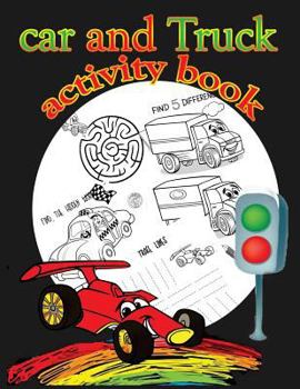 Car and Truck activity book: : Fun Activity for Kids in Cars and Trucks theme Coloring, Mazes, Trace number, Word search, and More.