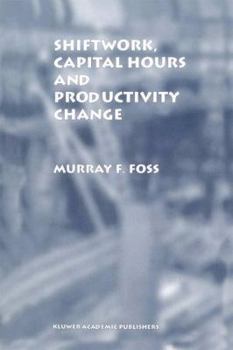 Paperback Shiftwork, Capital Hours and Productivity Change Book