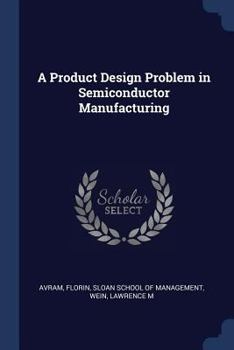 Paperback A Product Design Problem in Semiconductor Manufacturing Book