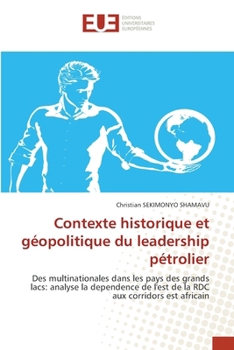 Contexte historique et géopolitique du leadership pétrolier (French Edition)