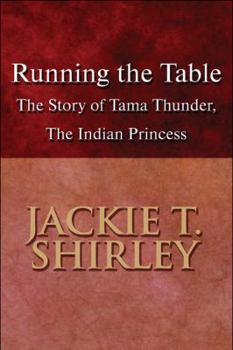 Paperback Running the Table: The Story of Tama Thunder, the Indian Princess Book