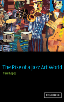Hardcover The Rise of a Jazz Art World Book