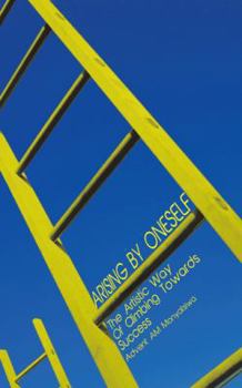 Paperback Arising by Oneself: The Artistic Way of Climbing Towards Success Book