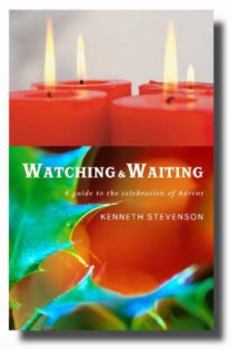 Paperback Watching and Waiting: A Guide to the Celebration of Advent Book