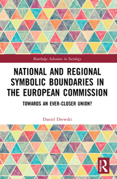 Paperback National and Regional Symbolic Boundaries in the European Commission: Towards an Ever-Closer Union? Book