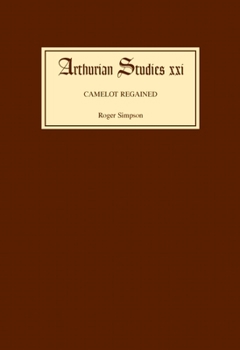 Hardcover Camelot Regained: The Arthurian Revival and Tennyson 1800-1849 Book