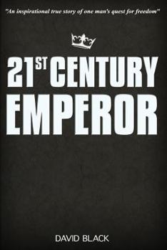 21st Century Emperor: A Digital Nomad's Guide to Freedom and Financial Independence