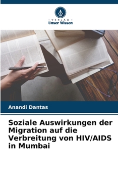 Paperback Soziale Auswirkungen der Migration auf die Verbreitung von HIV/AIDS in Mumbai [German] Book