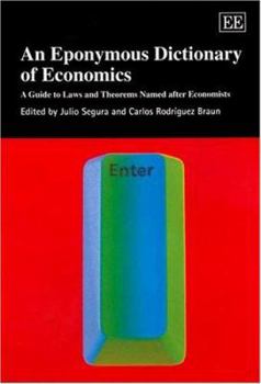 Hardcover An Eponymous Dictionary of Economics: A Guide to Laws and Theorems Named after Economists Book