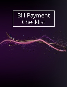 Paperback Bill Payment Checklist: Bill Payment Organizer, Bill Payment Checklist. Month Bill Organizer Tracker Keeper Budgeting Financial Planning Journ Book