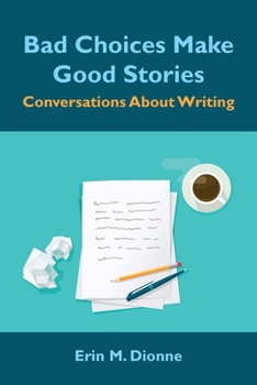 Paperback Bad Choices Make Good Stories: Conversations About Writing Book