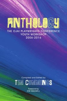 ANTHOLOGY: The Ojai Playwrights Conference Youth Workshop 2006-2016