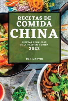 Paperback Recetas de Comida China 2022: Recetas Deliciosas de la Tradicion China [Spanish] Book