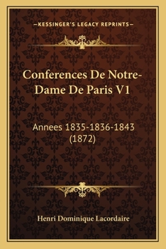 Paperback Conferences De Notre-Dame De Paris V1: Annees 1835-1836-1843 (1872) [French] Book