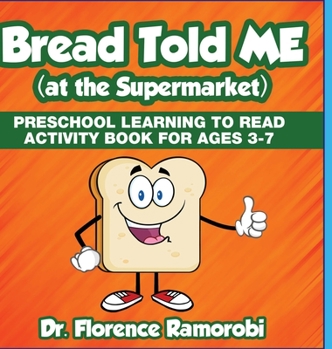 Hardcover Bread Told Me at the Supermarket: Reading Aloud to Children to Teach Kids How to Reading and Develop language Skills Ages 3-8 Book