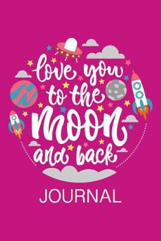 Paperback Love You to the Moon and Back: A Just Us Mother Daughter Journal Book