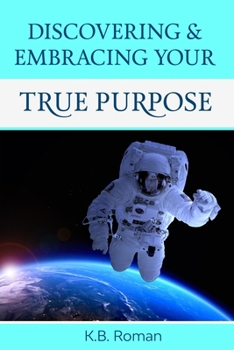 Paperback Discovering & Embracing Your True Purpose Book
