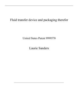 Paperback Fluid transfer device and packaging therefor: United States Patent 9999570 Book