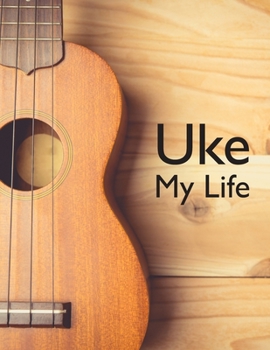 Uke My Life: Ukulele Tab Notebook Blank Ukulele Tablature 8.5"x 11" 110 Pages