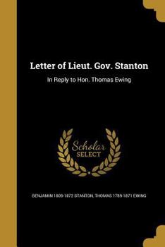 Paperback Letter of Lieut. Gov. Stanton: In Reply to Hon. Thomas Ewing Book