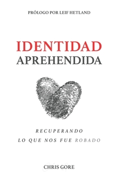Paperback Identidad Aprehendida: Recuperando lo que nos fue robado [Spanish] Book