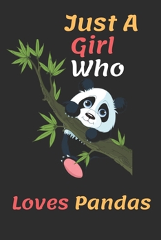 Paperback Just A Girl Who Loves Pandas: Just A Girl Who Loves Pandas .Gift For Pandas Lovers Notbook: page110 (9x6) Book